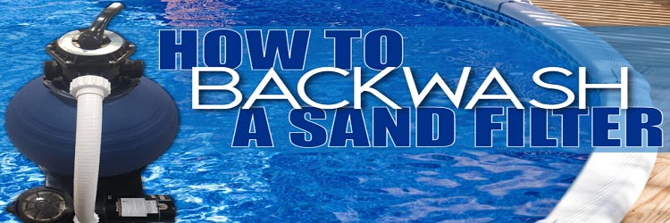 how to backwash a sand filter